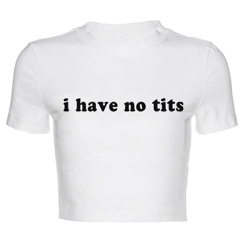 Round Neck Pullover Short Sleeve Letter Printing Midriff-baring Top I Have No Tits
